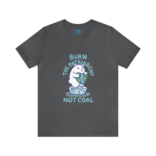 Burn the Patriarchy Not Coal